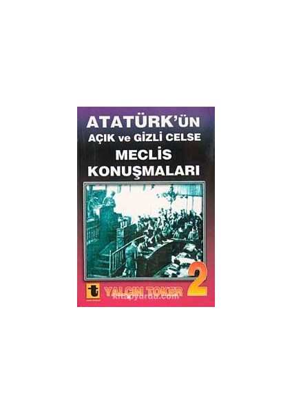 Atatürk'ün Açık ve Gizli Celse Meclis Konuşmaları-2