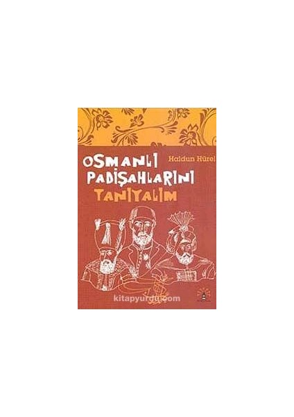 Osmanlı Padişahlarını Tanıyalım