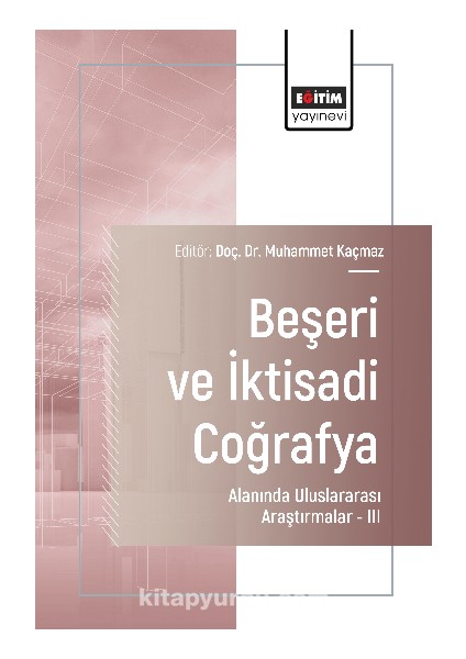 Beşeri ve Iktisadi Coğrafya Alanında Uluslararası Araştırmalar –ııı