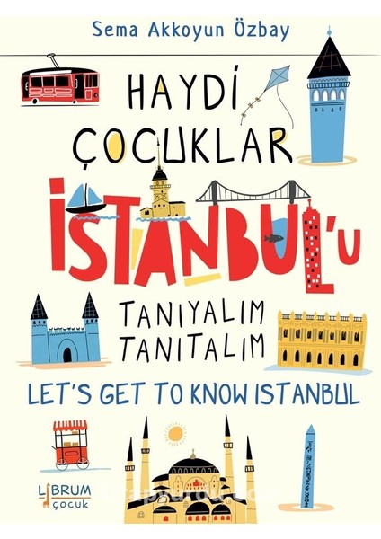 Haydi Çocuklar Istanbul’u Tanıyalım Tanıtalım / Let’s Get To Know Istanbul