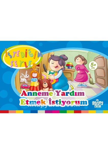 Anneme Yardım Etmek Istiyorum (Istediğim Şeyler)