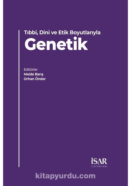 Tıbbi, Dini ve Etik Boyutlarıyla Genetik