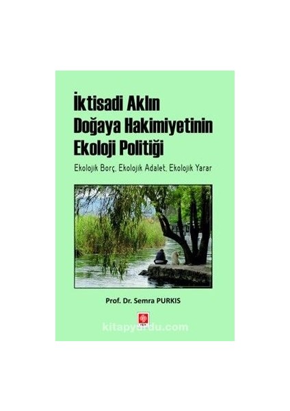 Iktisadi Aklın Doğaya Hakimiyetinin Ekoloji Politiği