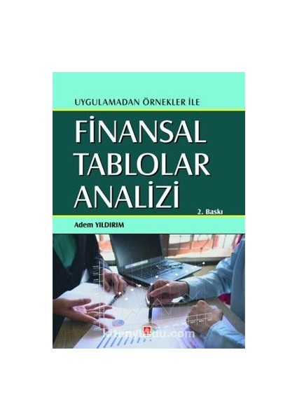 Uygulamadan Örnekler ile Finansal Tablolar Analizi