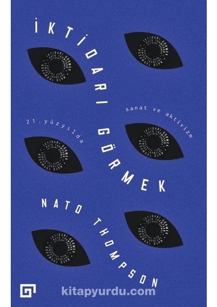 Iktidarı Görmek: 21. Yüzyılda Sanat ve Aktivizm