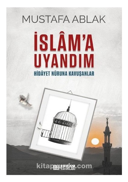 Islam’a Uyandım Hidayet Nûruna Kavuşanlar