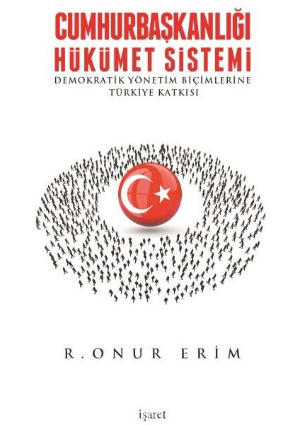 Cumhurbaşkanlığı Hükümet Sistemi Demokratik Yönetim Biçimlerine Türkiye Katkısı