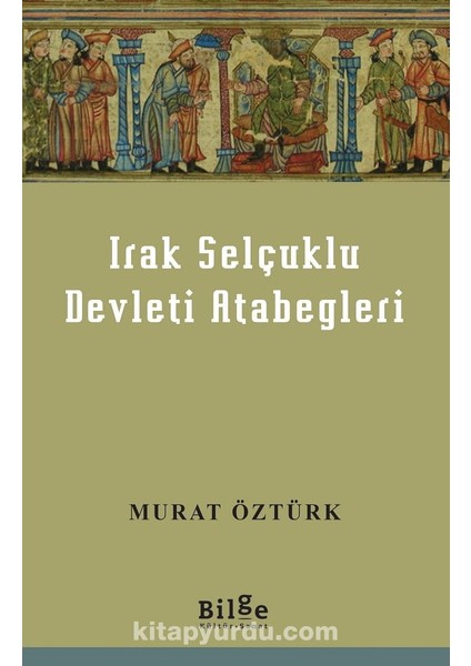 Irak Selçuklu Devleti Atabegleri