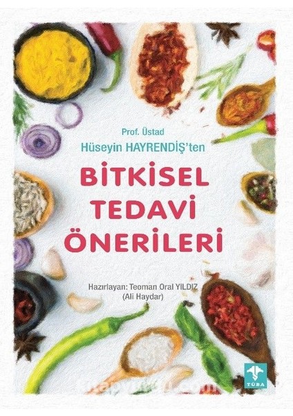 Prof. Üstad Hüseyin Hayrendeş’ten Bitkisel Tedavi Önerileri