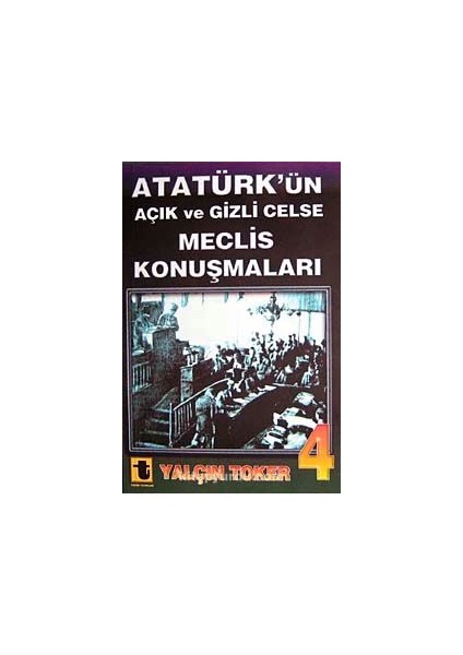 Atatürk'ün Açık ve Gizli Celse Meclis Konuşmaları-4