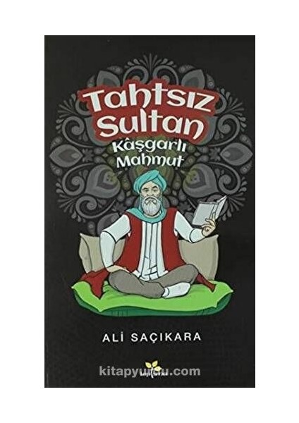 Tahtsız Sultan Kaşgarlı Mahmut