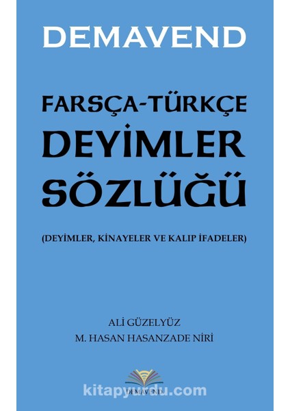 Farsça-Türkçe Deyimler Sözlüğü (Deyimler, Kinayeler ve Kalıp Ifadeler)