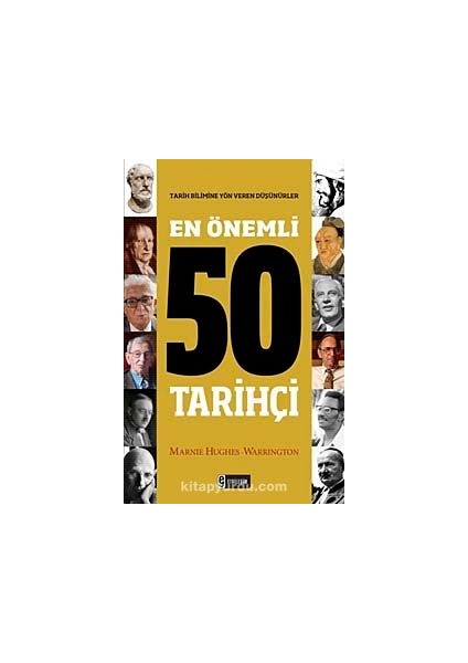 En Önemli 50 Tarihçi Tarih Bilimine Yön Veren Düşünürler