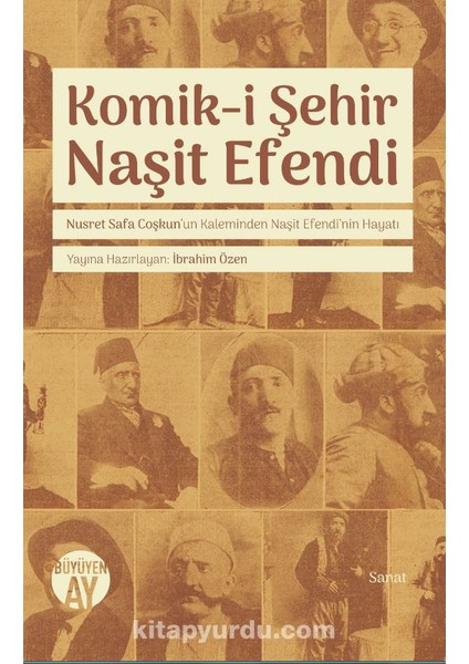 Komik-I Şehir Naşit Efendi Nusret Safa Coşkun’un Kaleminden Naşit Efendi’nin Hayatı