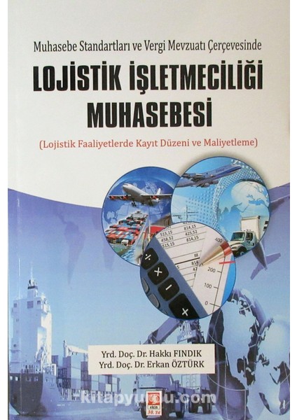 Muhasebe Standartları ve Vergi Mevzuatı Çerçevesinde Lojistik Işletmeciliği Muhasebesi