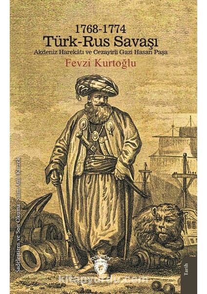 1768-1774 Türk-Rus Savaşı Akdeniz Harekatı ve Cezayirli Gazi Hasan Paşa