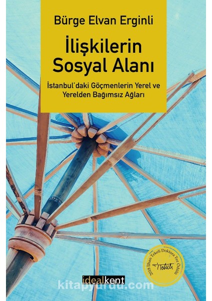 Ilişkilerin Sosyal Alanı Istanbul’daki Göçmenlerin Yerel ve Yerelden Bağımsız Ağları