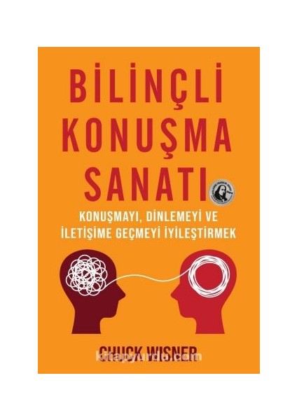 Bilinçli Konuşma Sanatı Konuşmayı, Dinlemeyi ve Iletişime Geçmeyi Iyileştirmek