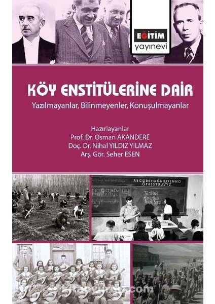 Köy Enstitülerine Dair Yazılmayanlar, Bilinmeyenler, Konuşulmayanlar