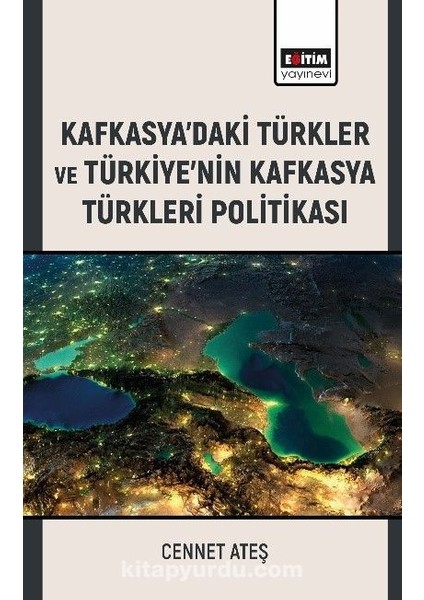 Kafkasyaâ€™daki Türkler ve Türkiyeâ€™nin Kafkasya Türkleri Politikası