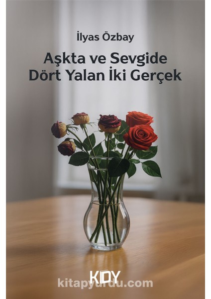 Aşkta ve Sevgide Dört Yalan Iki Gerçek