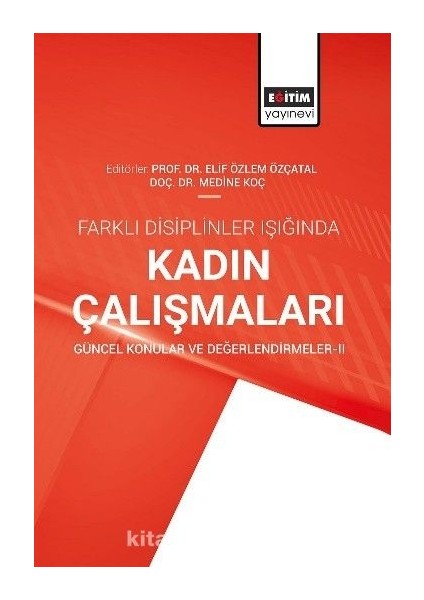 Farklı Disiplinler Işığında Kadın Çalışmaları Güncel Konular ve Değerlendirmeler Iı