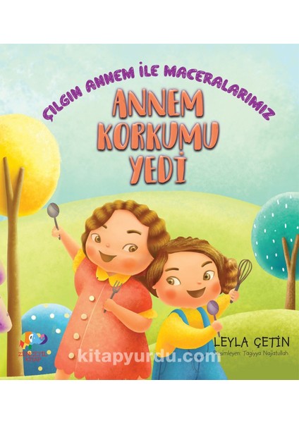 Annem Korkumu Yedi Çılgın Annem Ile Maceralarımız