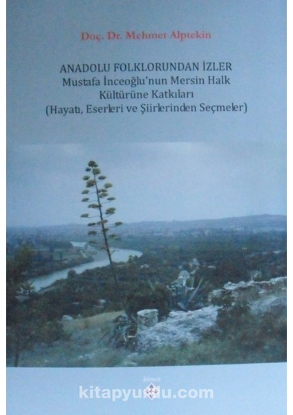 Anadolu Folklorundan Izler Mustafa Inceoğlunun Mersin Halk Kültürüne Katkıları