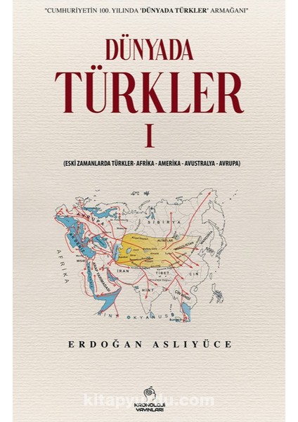 Dünyada Türkler - 1 Eski Zamanlarda Türkler – Afrika – Amerika – Avustralya – Avrupa