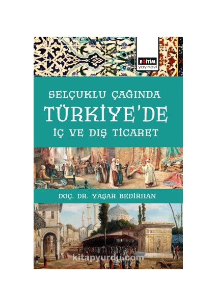 Selçuklu Çağında Türkiye’de Iç ve Dış Ticaret