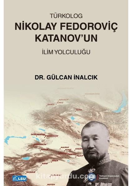 Türkolog Nikolay Fedoroviç Katanovâ€™un Ilim Yolculuğu