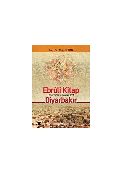 Ebruli Kitap Diyarbakır Farklı Yüzler ve Renkler Kenti