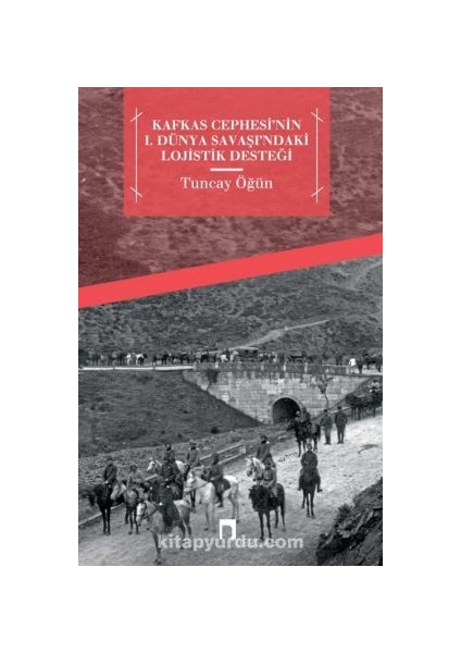 Kafkas Cephesi'nin I. Dünya Savaşı'ndaki Lojistik Desteği