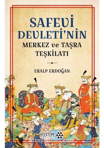 Safevi Devleti’nin Merkez ve Taşra Teşkilatı