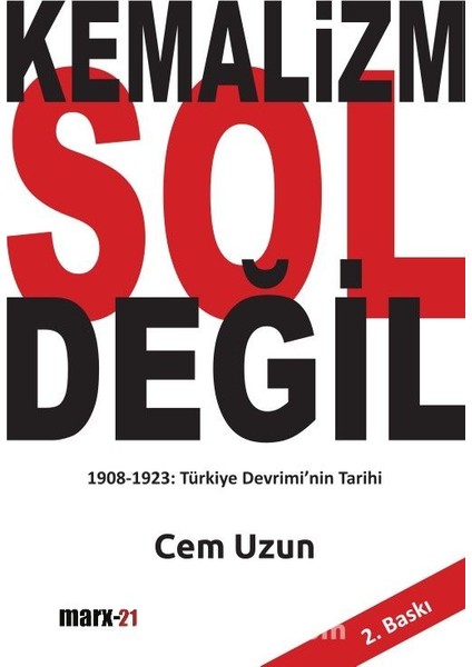 Kemalizm Sol Değil 1908-1923 Türkiye Devrimiâ€™nin Tarihi