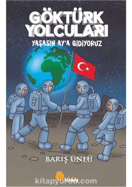Göktürk Yolcuları Yaşasın Ay’a Gidiyoruz