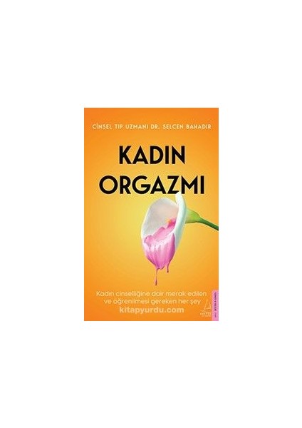 Kadın Orgazmı Kadın Cinselliğine Dair Merak Edilen ve Öğrenilmesi Gereken Her Şey