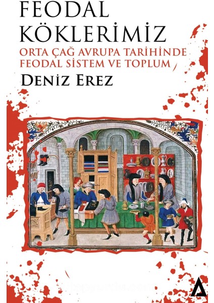 Feodal Köklerimiz Orta Çağ Avrupa Tarihinde Feodal Sistem ve Toplum