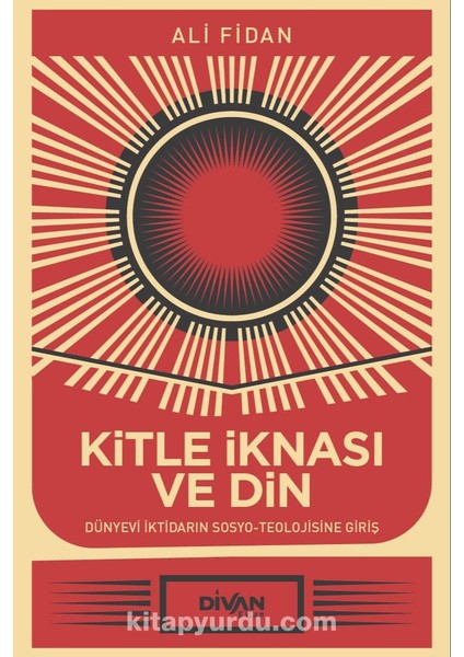 Kitle Iknası ve Din Dünyevi Iktidarın Sosyo-Teolojisine Giriş
