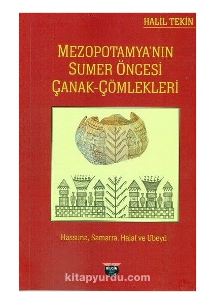Mezopotamya’nın Sumer Öncesi Çanak Çömlekleri Hassuna,samarra,halaf ve Ubeyd