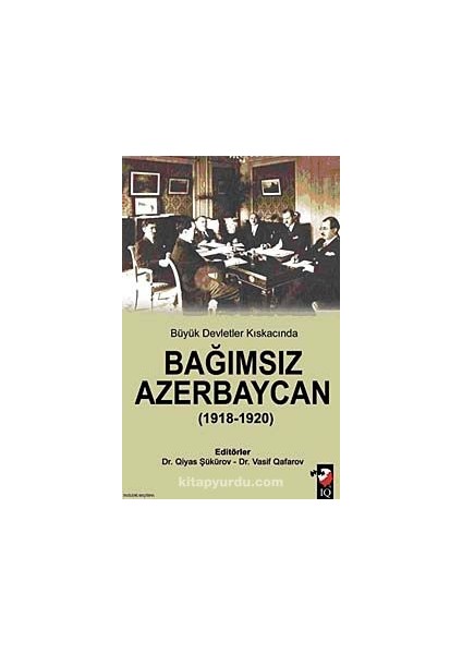 Büyük Devletler Kıskacında Bağımsız Azerbaycan (1918-1920)
