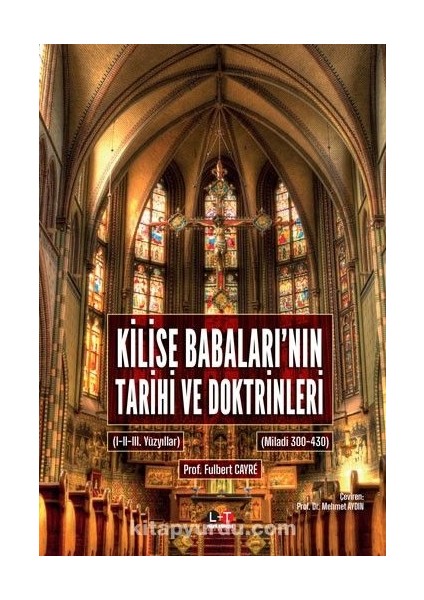 Kilise Babaları’nın Tarihi ve Doktrinleri (1-2 Kitap Tek Ciltte)