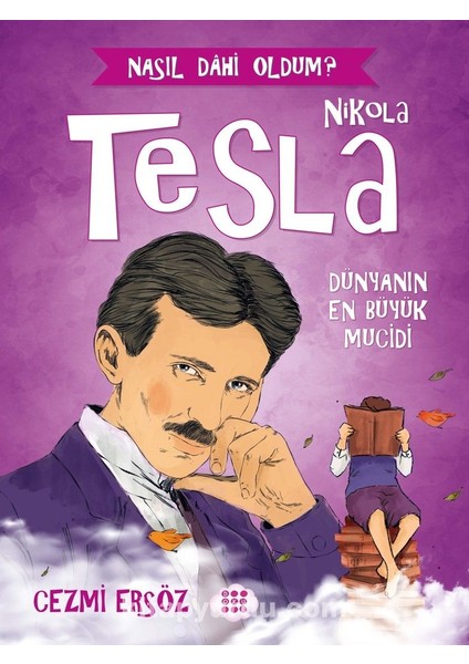 Nikola Tesla - Dünyanın En Büyük Mucidi / Nasıl Dahi Oldum?