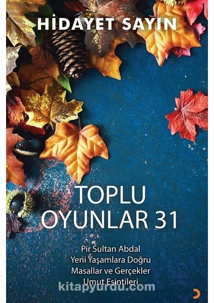 Toplu Oyunlar 31 / Pir Sultan Abdal, Yeni Yaşamlara Doğru, Masallar ve Gerçekler Umut Esintileri