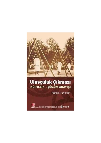 Ulusçuluk Çıkmazı Kürtler ve Çözüm Arayışı