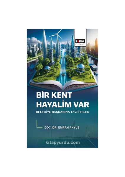 Bir Kent Hayalim Var Belediye Başkanına Tavsiyeler