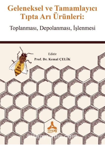 Geleneksel ve Tamamlayıcı Tıpta Arı Ürünleri: Toplanması, Depolanması, Işlenmesi