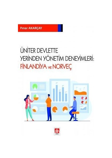 Üniter Devlette Yerinden Yönetim Deneyimleri: Finlandiya ve Norveç