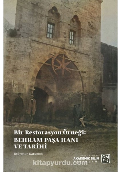 Bir Restorasyon Örneği: Behram Paşa Hanı ve Tarihi