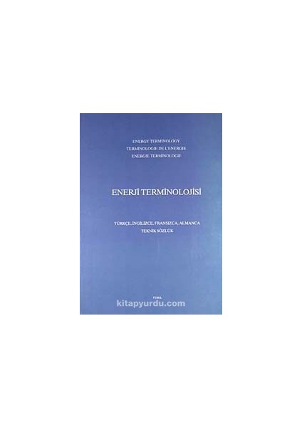 Enerji Terminolojisi (Türkçe-Ingilizce-Fransızca-Almanca- Teknik Sözlük)